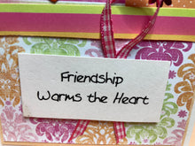 Load image into Gallery viewer, Friendship Warms the Heart Dimensional Handmade Card &amp; Envelope