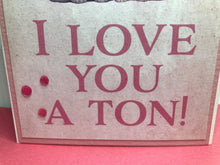 Load image into Gallery viewer, I Love You A Ton Dimensional Handmade Card &amp; Envelope
